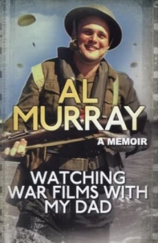 Image of Watching War Films with My Dad by Al Murray Hardback
