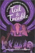 Image of toil and trouble 15 tales of women and witchcraft