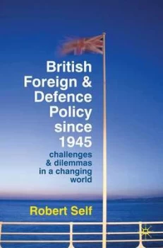 Image of British Foreign and Defence Policy since 1945 by Robert Self Paperback