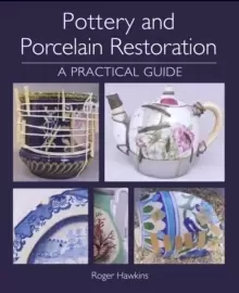 Image of Pottery and Porcelain Restoration : A Practical Guide