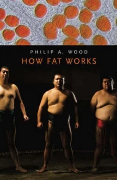 Image of How Fat Works by Philip a Wood Hardback