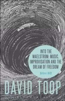 Image of Into the Maelstrom: Music, Improvisation and the Dream of Freedom : Before 1970