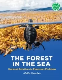 Image of The Forest in the Sea : Seaweed Solutions to Planetary Problems