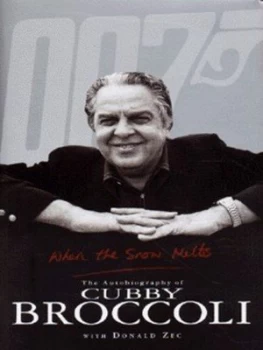 Image of When the Snow Melts by Cubby Broccoli and Donald Zec Hardback