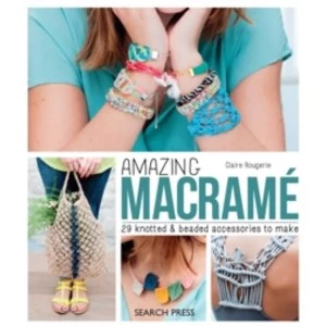 Image of Amazing Macrame : 29 Knotted & Beaded Accessories to Make