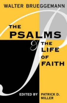 Image of The Psalms and the Life of Faith by Walter Brueggemann and Patrick D Miller Book