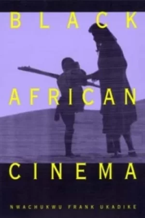 Image of Black African Cinema by Nwachukwu Frank Ukadike