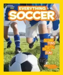 Image of Everything Soccer : Score Tons of Photos, Facts, and Fun