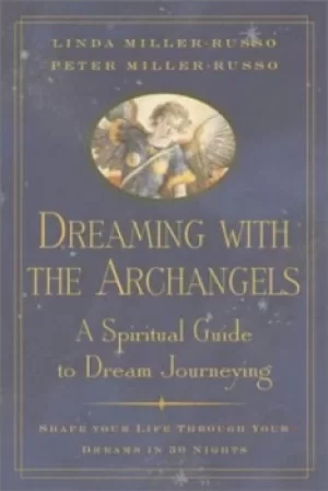 Image of Dreaming with the archangels by Linda Miller-Russo|Peter Miller-Russo
