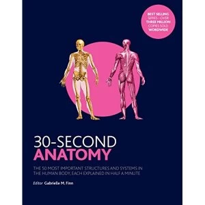 Image of 30-Second Anatomy: The 50 Most Important Structures and Systems in the Human Body, Each Explained in Half a Minute by...