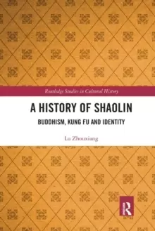Image of A History of Shaolin : Buddhism, Kung Fu and Identity