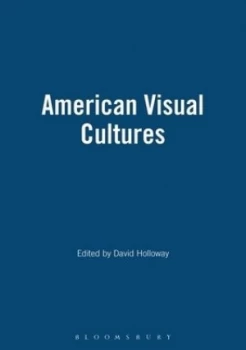 Image of American Visual Cultures by David Holloway and John Beck Book