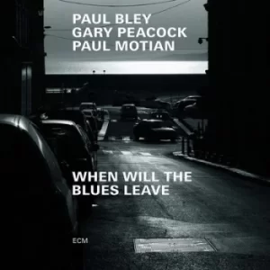 image of When Will the Blues Leave by Paul Bley/Gary Peacock/Paul Motian CD Album