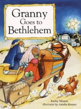 Image of Granny Goes to Bethlehem by Kathy Weston and Amelia Rosato Paperback