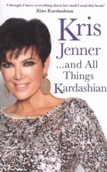 Image of Kris Jenner-- and All Things Kardashian by Kris Jenner Paperback