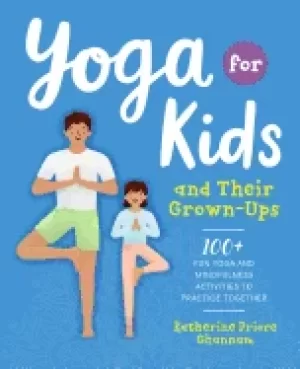 Image of yoga for kids and their grown ups 100 fun yoga and mindfulness activities t