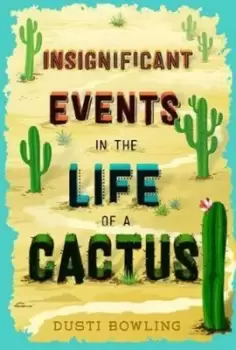 Image of Insignificant events in the life of a cactus by Dusti Bowling