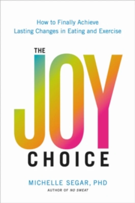 Image of The Joy Choice. Hardback. By Michelle Segar Books