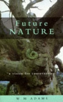 Image of Future Nature by W. M Adams and British Association of Nature Conservationists Book