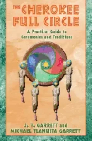Image of cherokee full circle a practical guide to sacred ceremonies and traditions