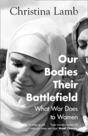 Image of Our bodies their battlefield by Christina Lamb