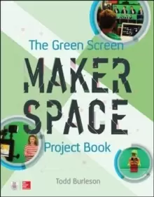Image of The Green Screen Makerspace Project Book
