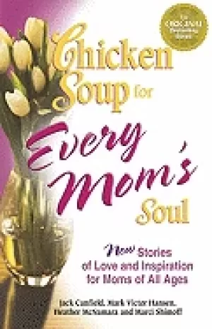 Image of chicken soup for every moms soul 101 new stories of love and inspiration fo
