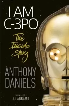 Image of I Am C-3PO - The Inside Story