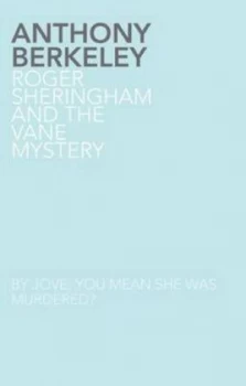Image of Roger Sheringham and the Vane Mystery by Anthony Berkeley Paperback