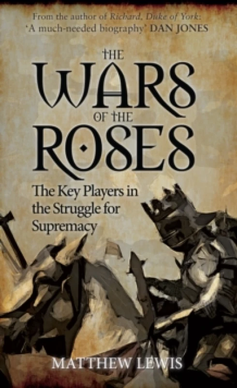 Image of wars of the roses the key players in the struggle for supremacy 9781445660233