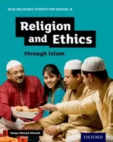 Image of GCSE Religious Studies for Edexcel B: Religion and Ethics through Islam