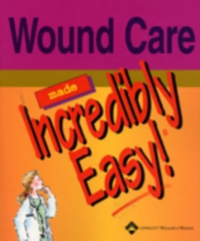 Image of Wound Care Made Incredibly Easy by Lippincott Williams and Wilkins Paperback