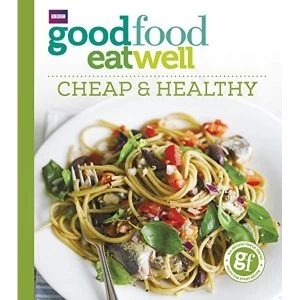Image of Good Food Eat Well: Cheap and Healthy Paperback / softback 2018