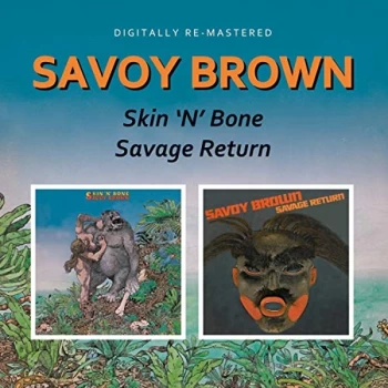 image of Savoy Brown - Skin 'N' Bone/Savage Return CD