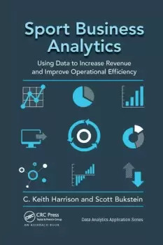 Image of Sport Business Analytics Using Data to Increase Revenue and Improve Operational Efficiency