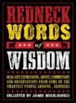 Image of Redneck words of wisdom by Jaimie Muehlhausen