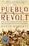 Image of pueblo revolt the secret rebellion that drove the spaniards out of the sout