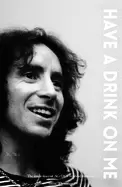 Image of bon scott have a drink on me