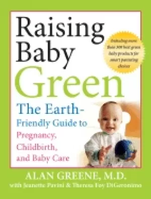 Image of raising baby green the earth friendly guide to pregnancy childbirth and bab