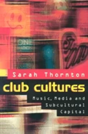 Image of club cultures music media and subcultural capital
