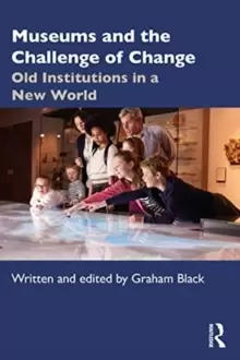 Image of Museums and the Challenge of Change : Old Institutions in a New World