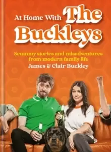 Image of At Home With The Buckleys : Scummy stories and misadventures from modern family life