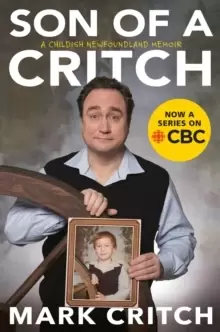 Image of Son Of A Critch : A Childish Newfoundland Memoir