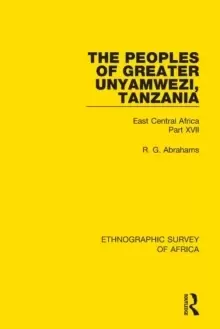 Image of The Peoples of Greater Unyamwezi,Tanzania (Nyamwezi, Sukuma, Sumbwa, Kimbu, Konongo) : East Central Africa Part XVII