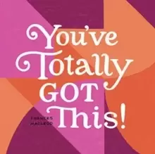Image of You've Totally Got This : Inspiration for Starting Over, Stepping Out, and Moving Ahead