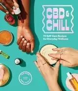 Image of cbd and chill 75 self care recipes for everyday wellness