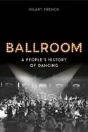 Image of ballroom a peoples history of dancing