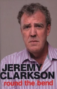 Image of Round the Bend by Jeremy Clarkson Hardback