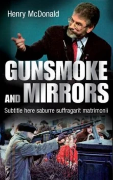 Image of Gunsmoke and Mirrors by Henry Mcdonald Book