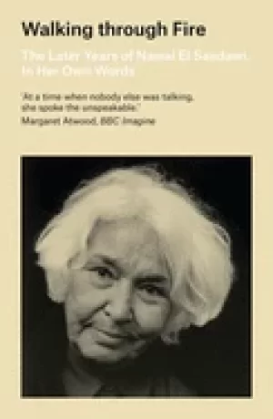Image of walking through fire the later years of nawal el saadawi in her own words